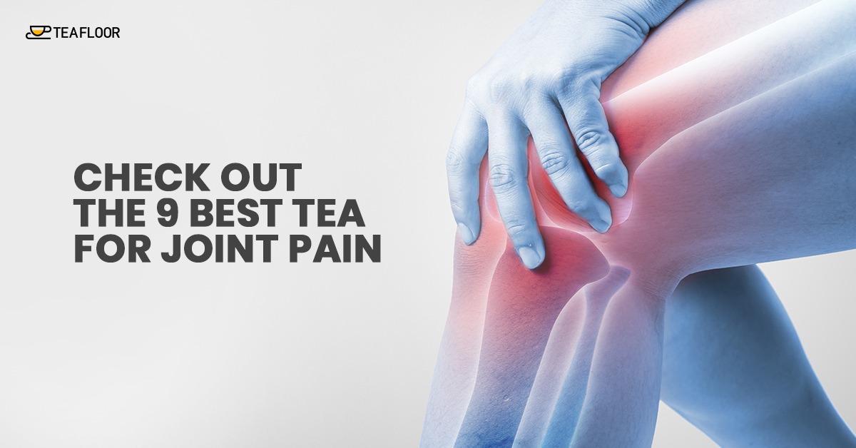 Best Tea For Arthritis And Joint Pain
